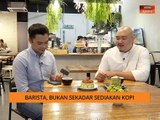 AWANI Pagi: Barista, bukan sekadar sediakan kopi