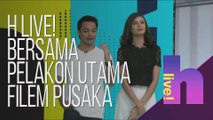 h Live! bersama pelakon utama filem PUSAKA