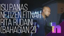 h Live! - Isu panas, netizen fitnah Rita Rudaini (Bahagian 2)