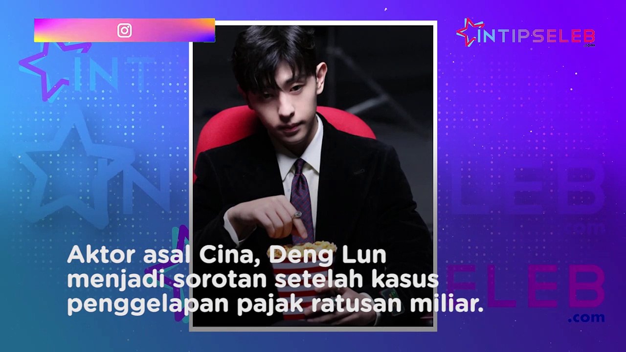 Deng Lun Didenda Ratusan Miliar Kasus Penggelapan Pajak
