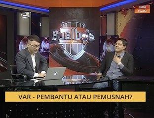 Bual Bola: VAR - Pembantu atau pemusnah?