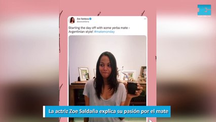 La actriz Zoe Saldaña explica su pasión por el mate