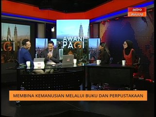AWANI Pagi: Buku, perpustakaan dan kemanusiaan