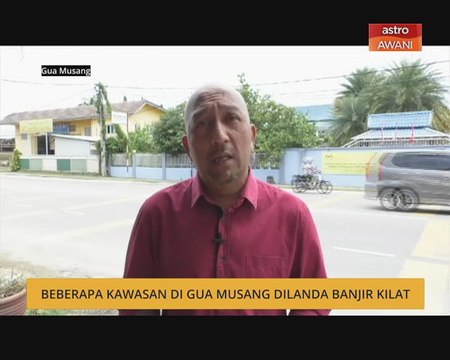 Beberapa kawasan di Gua Musang dilanda banjir kilat