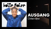 Ausgang (L'interview) | Boite Noire