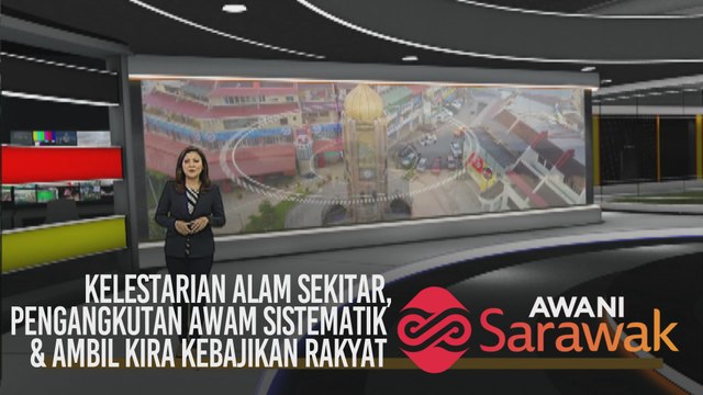 AWANI Sarawak [11/11/2019] - Kelestarian alam sekitar, pengangkutan awam sistematik & ambil kira kebajikan rakyat