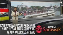 AWANI Sarawak [12/11/2019] - Kad warga emas diperkenal, Nang hebat anak Sarawak! & ada jalur lebar laju