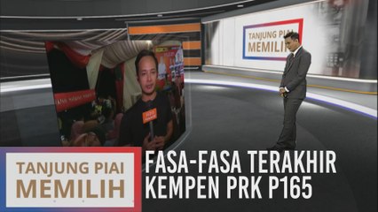 Fasa-fasa terakhir kempen PRK P165