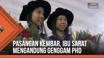 Pasangan kembar, ibu sarat mengandung genggam PhD