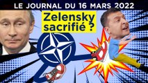 Russie - Ukraine : quand l’OTAN purge Zelensky - JT du mercredi 16 mars 2022
