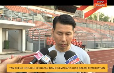 Tan Cheng Hoe akui kekuatan dan kelemahan skuad dalam pemerhatian