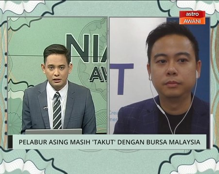 Niaga AWANI: Pelabur asing masih 'takut' dengan Bursa Malaysia