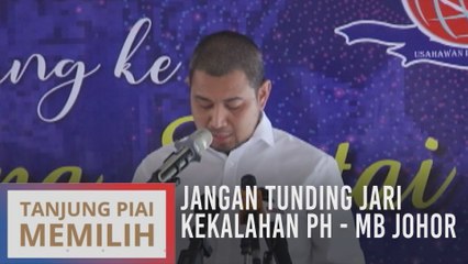 Jangan tunding jari kekalahan PH - MB Johor