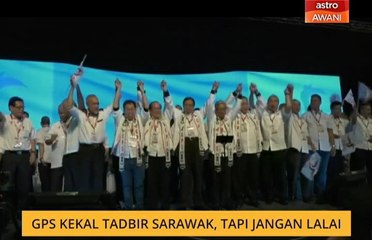 GPS kekal tadbir Sarawak, tapi jangan lalai