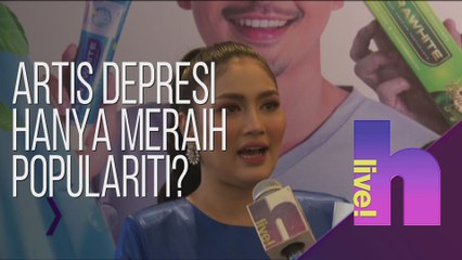 h Live! - Artis depresi hanya meraih populariti?