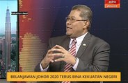 Belanjawan Johor 2020 terus bina kekuatan negeri