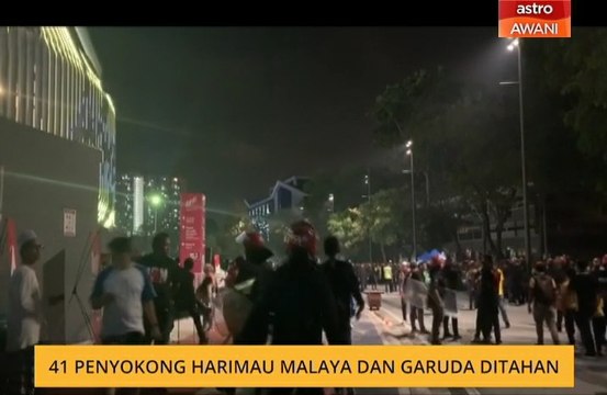 41 penyokong Harimau Malaya dan Garuda ditahan