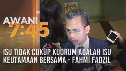 Isu tidak cukup kuorum adalah isu keutamaan bersama - Fahmi Fadzil