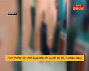 Polis tahan 10 pelajar yang terlibat dalam kes buli rakan sekelas