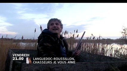 Languedoc Roussilon : Chasseurs je vous aime !