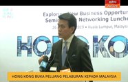 Hong Kong buka peluang pelaburan kepada Malaysia