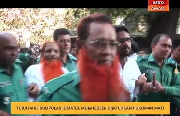 Tujuh ahli kumpulan Jumatul Mujahedeen dijatuhkan hukuman mati