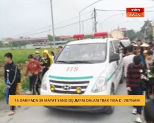16 daripada 39 mayat yang dijumpai dalam trak tiba di Vietnam