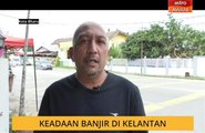 Cerita Sebalik Berita: Keadaan banjir di Kelantan