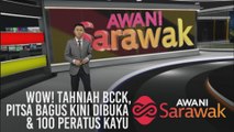 AWANI Sarawak [28/11/2019] - Wow! Tahniah BCCK, Pitsa bagus kini dibuka & 100 peratus kayu