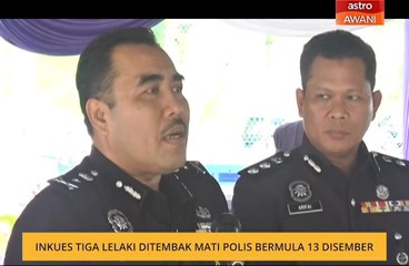 Inkues tiga lelaki ditembak mati polis bermula 13 Disember