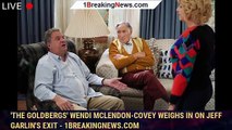 'The Goldbergs' Wendi McLendon-Covey Weighs In On Jeff Garlin's Exit - 1breakingnews.com