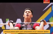 Sukan SEA 2019: Pengalaman bapa jadi sandaran atlet angkat berat