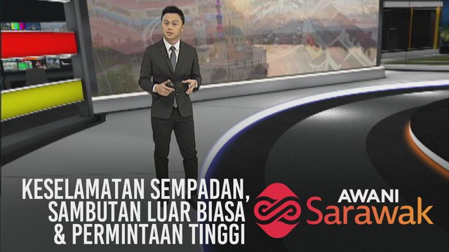 AWANI Sarawak [30/11/2019] Pertingkat keselamatan sempadan, sambutan luar biasa & permintaan tinggi