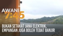 Bukan setakat jana elektrik, empangan juga boleh tebat banjir