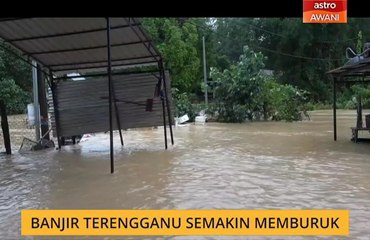 Banjir Terengganu semakin memburuk