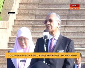 Golongan miskin perlu berusaha keras - Dr Mahathir