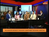 AWANI Pagi: 'Selangor Modest Fashion' martabat busana santun