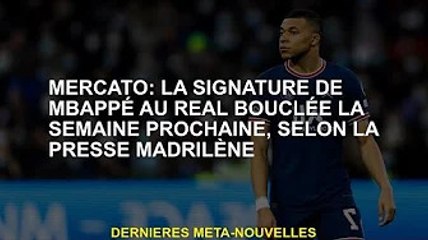 Mercato: Selon les médias madrilènes, la signature de Mbappe avec le Real Madrid sera finalisée la s