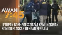 Letupan Bom: Polis siasat kemungkinan bom diletakkan dengan sengaja