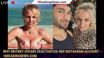 Why Britney Spears Deactivated Her Instagram Account - 1breakingnews.com