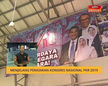 Cerita Sebalik Berita: Menjelang perasmian Kongres Nasional PKR 2019