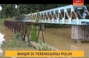 Banjir di Terengganu pulih sepenuhnya