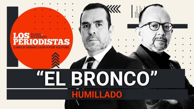 #EnVivo | #LosPeriodistas | “El Bronco”, humillado | AMLO advierte una venganza política