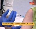 Polio kembali selepas 27 tahun - KKM