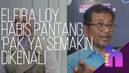 h Live! - Elfira Loy habis pantang, 'Pak Ya' makin dikenali