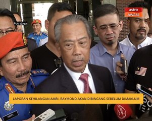 Laporan kehilangan Amri, Raymond akan dibincang sebelum dimaklum
