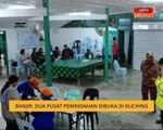 Banjir: Dua pusat pemindahan dibuka di Kuching