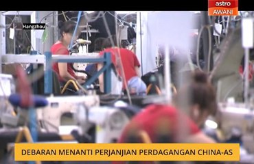 Debaran menanti Perjanjian Perdagangan China-AS