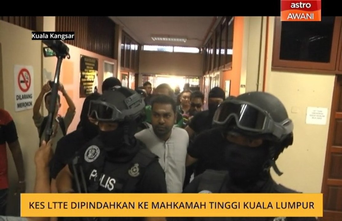Kes LTTE dipindahkan ke Mahkamah Tinggi Kuala Lumpur