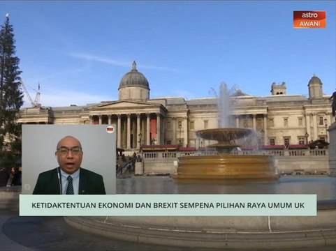 Niaga AWANI: Ketidaktentuan ekonomi dan Brexit sempena Pilihan Raya umum UK